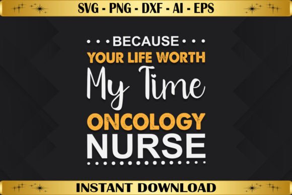 Because Your Life Worth My Time Graphics for T-Shirt Designs