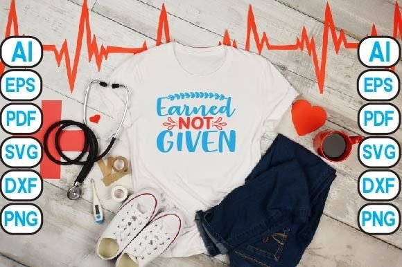 Earned Not Given: Graphics for T-Shirt Designs