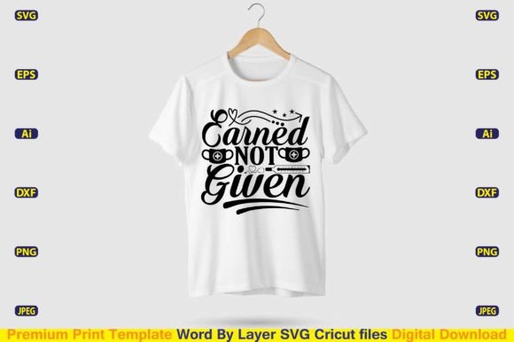 Graphics for T-Shirt Designs: Earned Not Given SVG