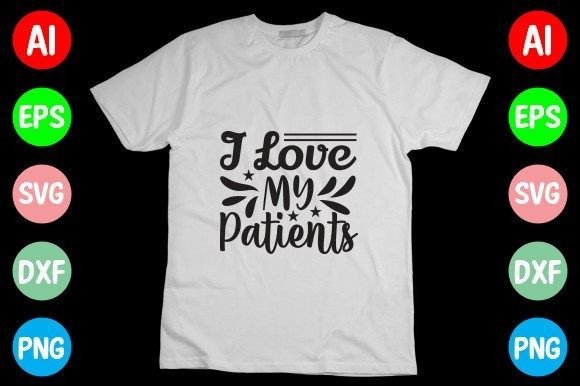 I Love My Patients SVG: Graphics for T-Shirt Designs