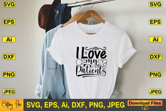 I Love My Patients SVG: Graphics for T-Shirt Designs