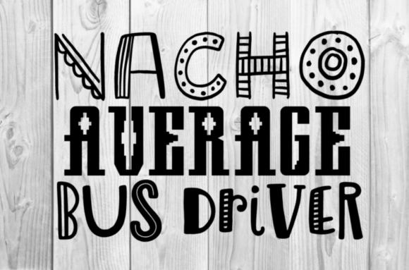 Nacho Average Bus Driver Graphics for T-Shirt Designs