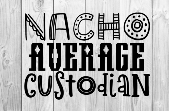Nacho Average Custodian SVG for T-Shirt Graphics