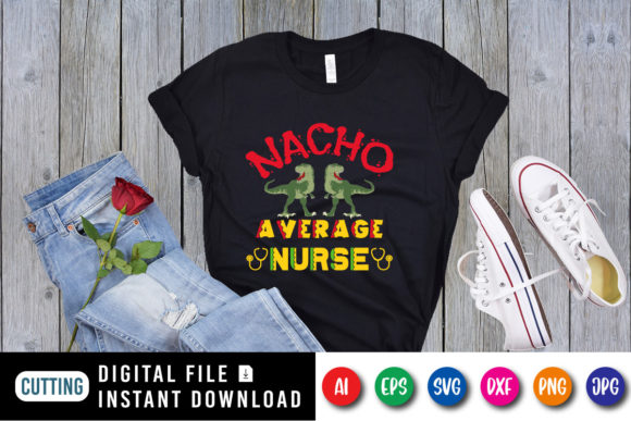Nacho Average Nurse SVG: Graphics for T-Shirt Designs