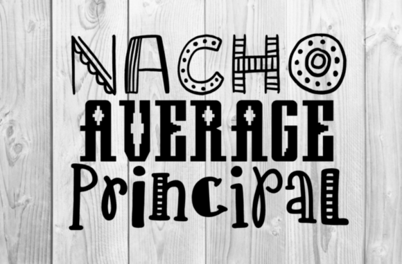 Nacho Average Principal SVG: Graphics for T-Shirt Designs