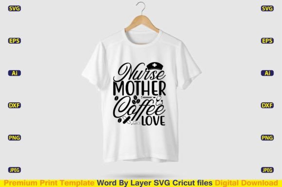 Nurse Mother Coffee Love: Graphics for T-Shirt Designs