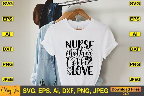Nurse Mother Coffee Love SVG: Graphics for T-Shirt Designs
