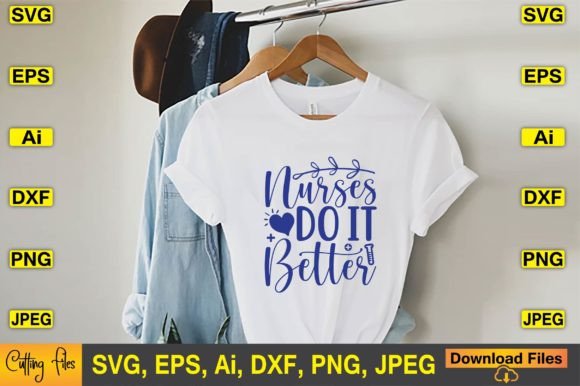 Nurses Do It Better SVG Graphics for T-Shirt Designs