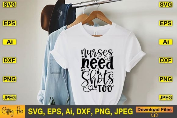 Nurses Need Shots SVG: Graphics for T-Shirt Designs