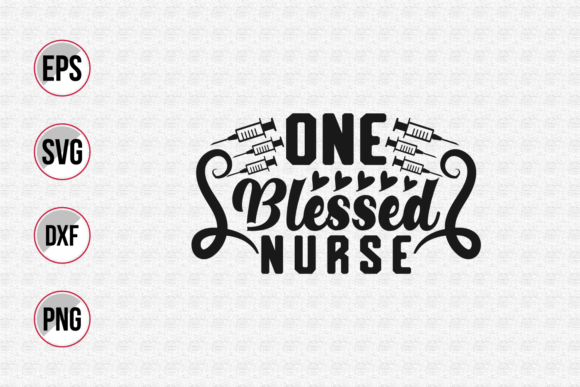 One Blessed Nurse SVG: Graphics & Print Templates