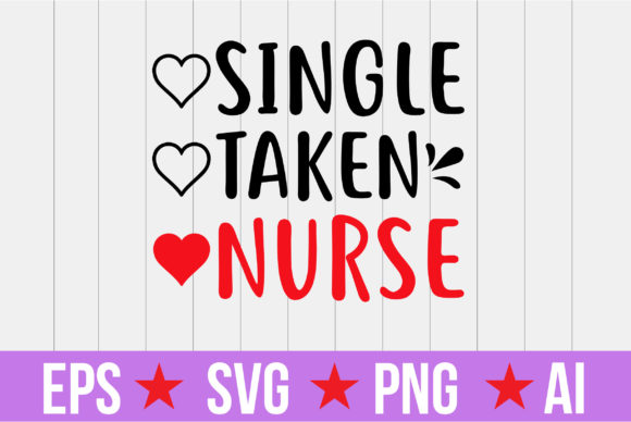 Single Taken Nurse Graphics & Print Templates