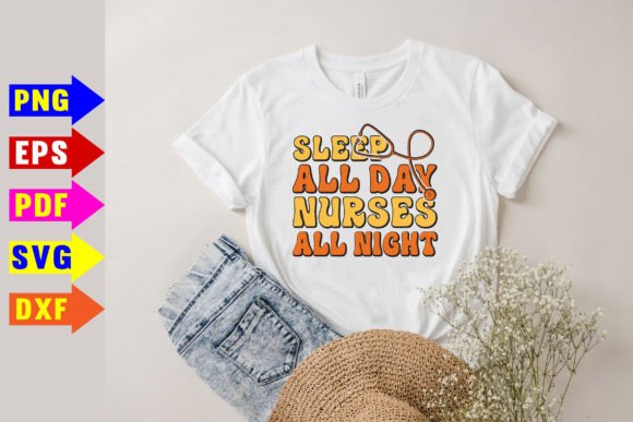 Sleep All Day Nurses All Night Svg: Graphics for T-Shirt Designs