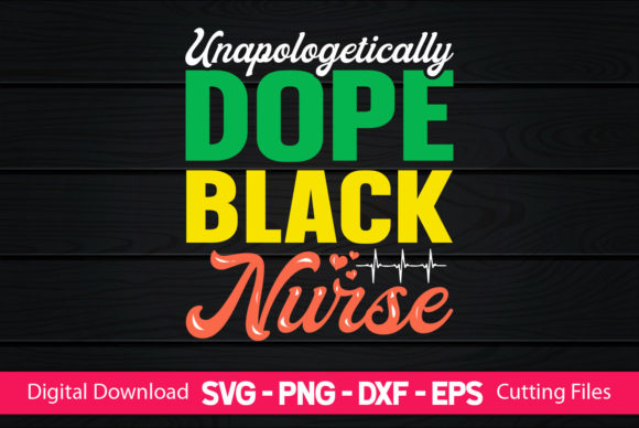 Unapologetically Dope Black Nurse Graphics & Print Templates