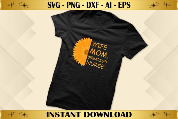 Wife Mom Dermatology Nurse Graphics for T-Shirt Designs